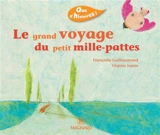 Le grand voyage du petit mille-pattes - Françoise Guillaumond