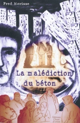 La malédiction du béton : 15 récits croisés - Fred Morisse