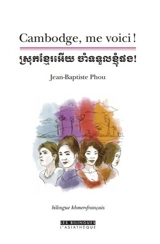 Cambodge, me voici ! : pièce de théâtre - Jean-Baptiste Phou