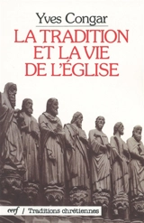 La Tradition et la vie de l'Eglise - Yves Congar