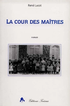 La cour des maîtres - René Lucot