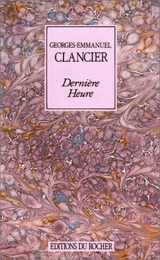 Dernière heure - Georges-Emmanuel Clancier
