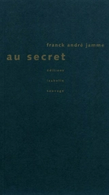 Au secret - Franck André Jamme