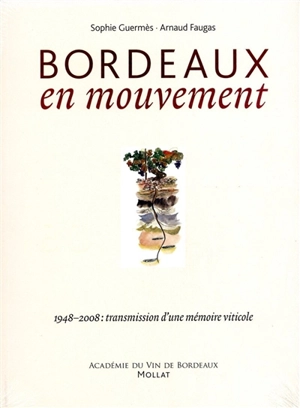 Bordeaux en mouvement : 1948-2008, transmission d'une mémoire viticole - Sophie Guermès