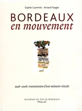 Bordeaux en mouvement : 1948-2008, transmission d'une mémoire viticole - Sophie Guermès
