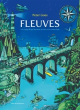 Fleuves : un voyage de par les mers, les lacs et les cours d'eau - Peter Goes