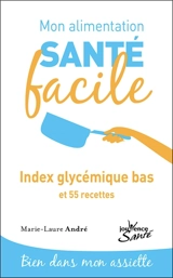 Index glycémique bas : et 55 recettes - Marie-Laure André