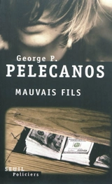 Mauvais fils - George P. Pelecanos