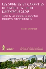 Les sûretés et garanties du crédit en droit luxembourgeois. Vol. 1. Les principales garanties mobilières conventionnelles - Hannes Westendorf