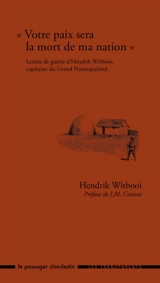 Votre paix sera la mort de ma nation : lettres de guerre d'Hendrik Witbooi, capitaine du Grand Namaqualand - Hendrik Witbooi