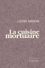 La cuisine mortuaire - Marois, Louise