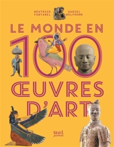 Le monde en 100 oeuvres d'art - Béatrice Fontanel