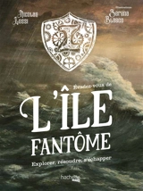 Evadez-vous de l'île fantôme : explorer, résoudre, s'échapper - Nicolas Lozzi