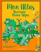 Mon atlas Auvergne-Rhône-Alpes - Pierre Deslais