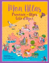 Mon atlas Provence-Alpes-Côte d'Azur - Pierre Deslais