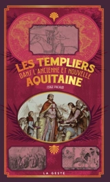 Les Templiers dans l'ancienne et nouvelle Aquitaine - Serge Pacaud