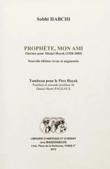 Prophète, mon ami : thrènes pour Michel Hayek (1928-2005) - Sobhi Habchi