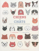 Chiens & chats sous la loupe des scientifiques - Antonio Fischetti