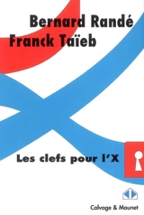 Les clefs pour l'X. Les clefs pour l'X - Bernard Randé
