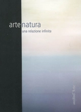 Arte natura : una relazione infinita - Matteo Bianchi