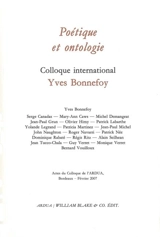 Poétique et ontologie : actes du colloque, Bordeaux, février 2007 - Colloque international Yves Bonnefoy (2007 ; Bordeaux)