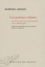 Les poèmes solaires. Le poète en voie d'extinction. Baleine grise - Homero Aridjis
