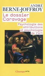 Le dossier Caravage : psychologie des attributions et psychologie de l'art - André Berne-Joffroy