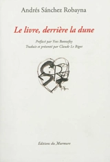 Le livre, derrière la dune - Andrés Sanchez Robayna