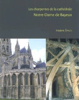 Les charpentes de la cathédrale Notre-Dame de Bayeux - Frédéric Epaud