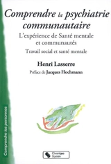 Comprendre la psychiatrie communautaire : l'expérience de Santé mentale et communautés : travail social et santé mentale - Henri Lasserre