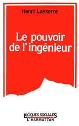 Le Pouvoir de l'ingénieur - Henri Lasserre