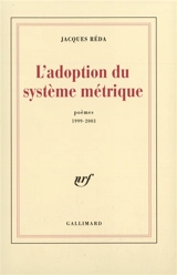 L'adoption du système métrique : poèmes (1999-2003) - Jacques Réda
