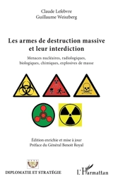 Les armes de destruction massive et leur interdiction : menaces nucléaires, radiologiques, biologiques, chimiques, explosives de masse - Claude Lefebvre