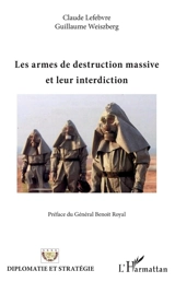 Les armes de destruction massive et leur interdiction - Claude Lefebvre
