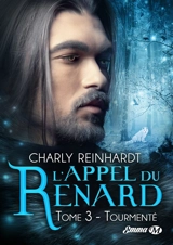 L'appel du renard. Vol. 3. Tourmenté - Charly Reinhardt