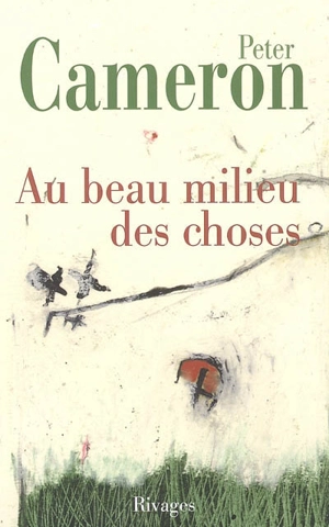 Au beau milieu des choses - Peter Cameron