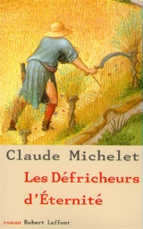 Les défricheurs d'éternité - Claude Michelet