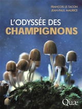 L'odyssée des champignons - François Le Tacon