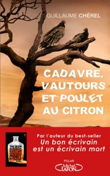 Cadavre, vautours et poulet au citron - Guillaume Chérel