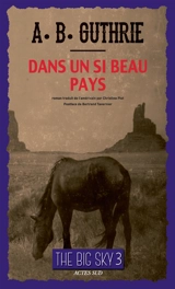 The big sky. Vol. 3. Dans un si beau pays - Alfred Bertram Guthrie