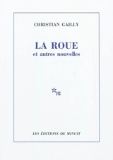 La roue : et autres nouvelles - Christian Gailly