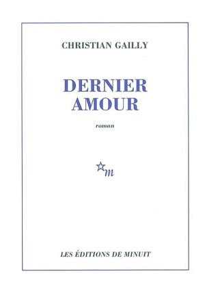 Dernier amour - Christian Gailly