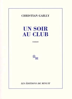 Un soir au club - Christian Gailly