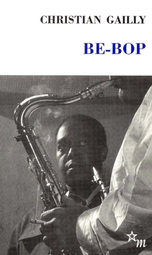 Be-bop. Le swing Gailly - Christian Gailly