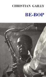 Be-bop. Le swing Gailly - Christian Gailly