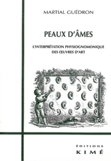 Peau d'âmes : l'interprétation physiognomonique des oeuvres d'art - Martial Guédron