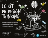 Le kit du design thinking : comment utiliser les méthodes d'innovation les plus connues et les plus efficaces - Michael Lewrick