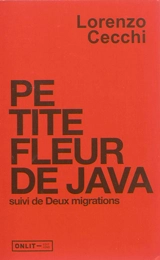 Petite fleur de Java. Deux migrations - Lorenzo Cecchi
