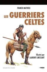 Les guerriers celtes - Franck Mathieu