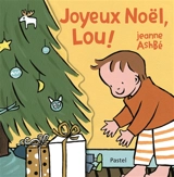 Lou et Mouf. Joyeux Noël, Lou ! - Jeanne Ashbé